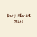 Design Your Own- Baby Blanket 30X36